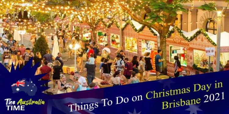 Things To Do On Christmas Day In Brisbane 2021