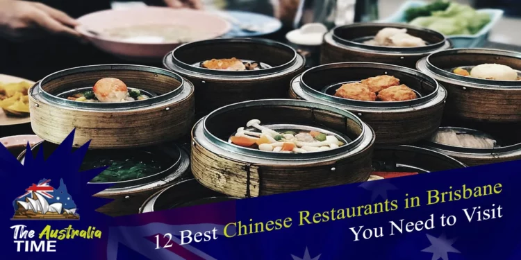 12 Best Chinese Restaurants in Brisbane You Need to Visit