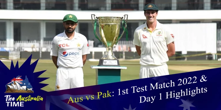 Aus vs Pak: 1st Test Match 2022 & Day 1 Highlights