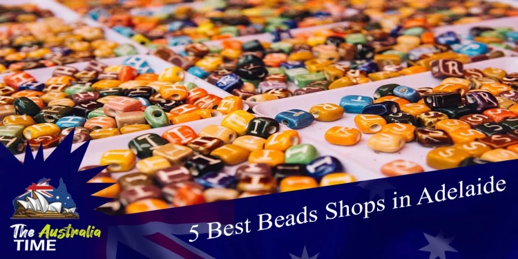5 Best Beads Shops in Adelaide