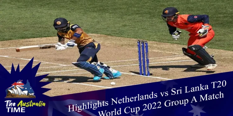 Highlights Netherlands vs Sri Lanka T20 World Cup 2022 Group A match