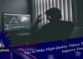 Make High Quality Videos