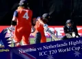 Namibia vs Netherlands Highlights:ICC T20 World Cup 2022