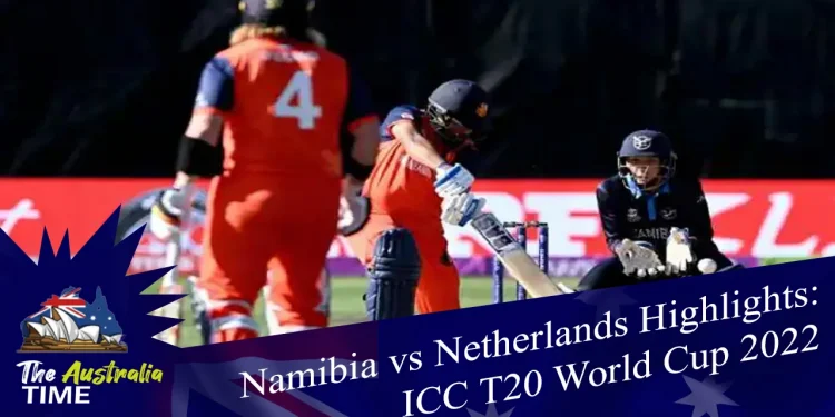 Namibia vs Netherlands Highlights:ICC T20 World Cup 2022