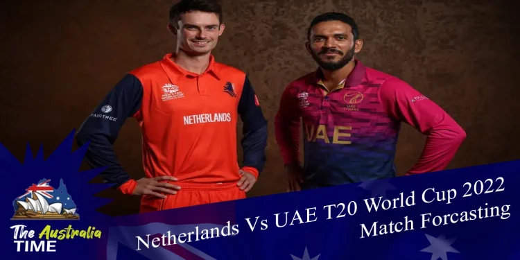Netherlands Vs UAE T20 World Cup 2022 Match Forecasting