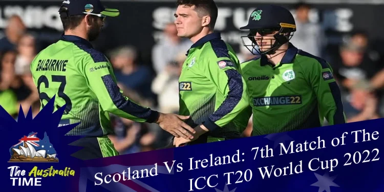 Scotland Vs Ireland: 7th Match of The ICC T20 World Cup 2022