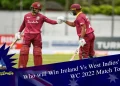 Who will Win Ireland Vs West Indies' T20 WC 2022 Match Today?